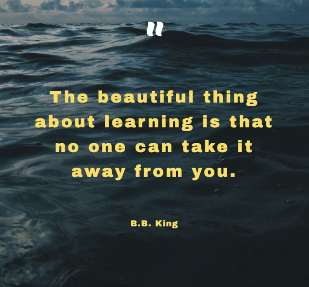 b b king inspirational quote for teachers stating "the beautiful thing about learning is that no one can take it away from you," displayed on a dark blue ocean background, reinforcing the lasting impact teachers make when they impart a love of learning