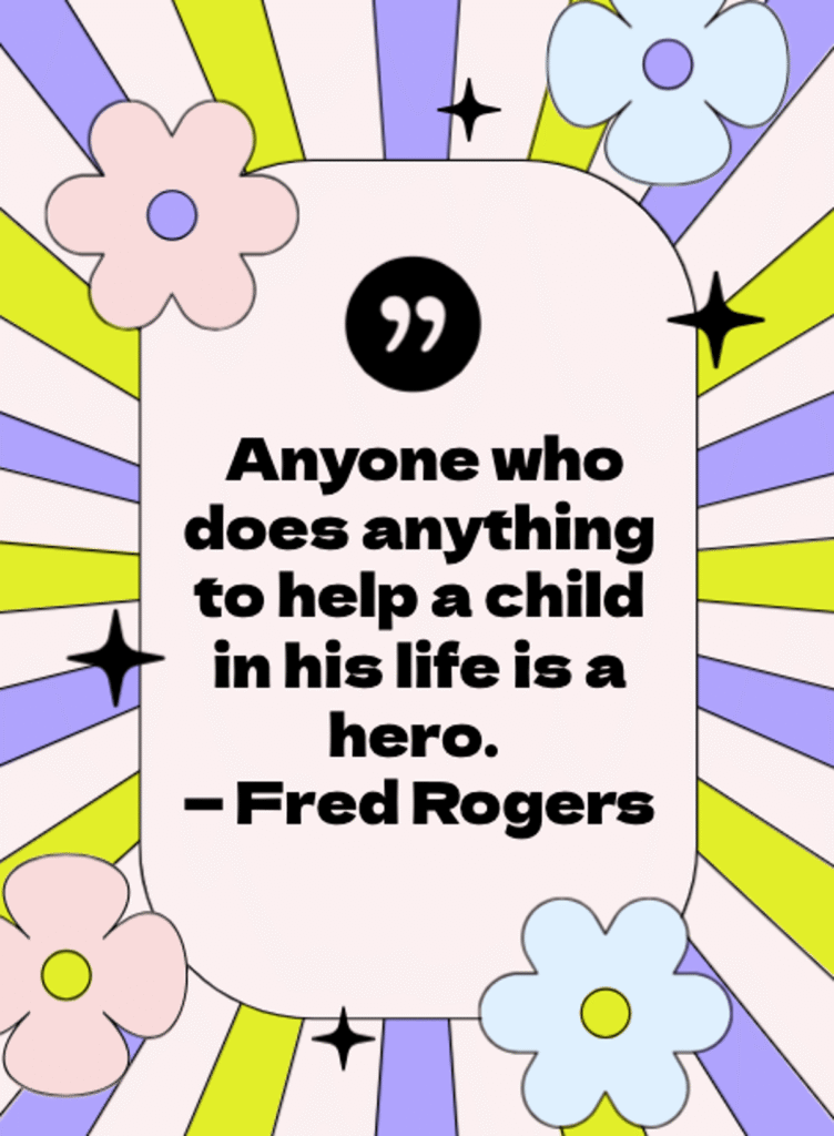 fred rogers inspirational quote "anyone who does anything to help a child in his life is a hero," presented in a fun, colorful design with flowers and starburst background, perfect for inspirational teacher quotes and to strengthen and inspire educators