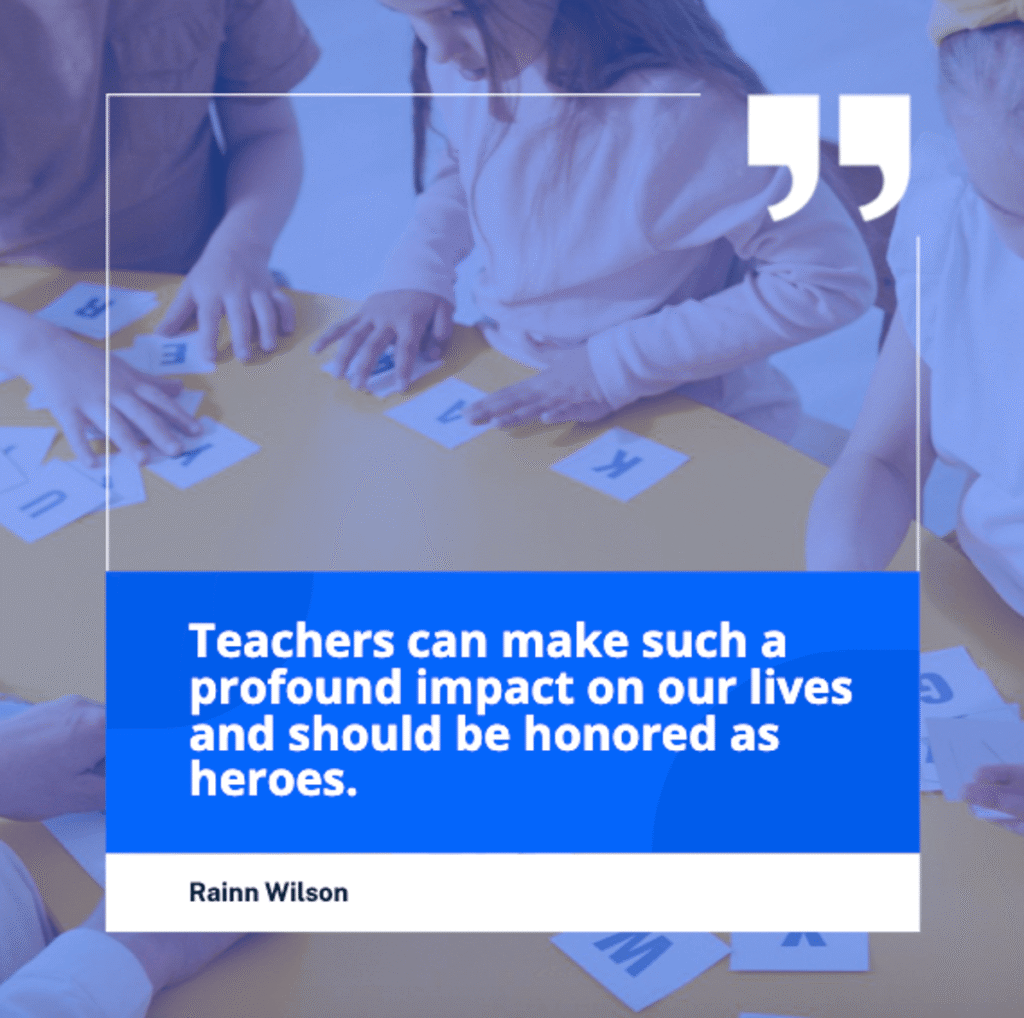 inspirational quote about teachers by rainn wilson stating "teachers can make such a profound impact on our lives and should be honored as heroes," displayed over an image of children engaging with learning materials, highlighting the importance of brilliant teachers
