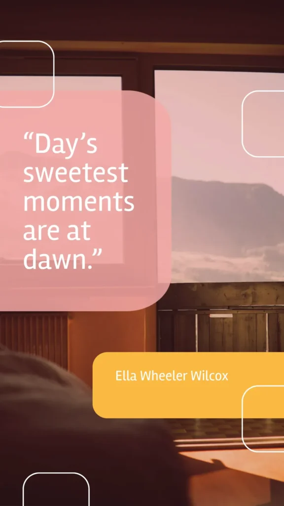 soft pink overlay on a window showing a misty mountain landscape at dawn with ella wheeler wilcox's quote "day's sweetest moments are at dawn," a gentle inspirational good morning quote to help start your day on a positive note
