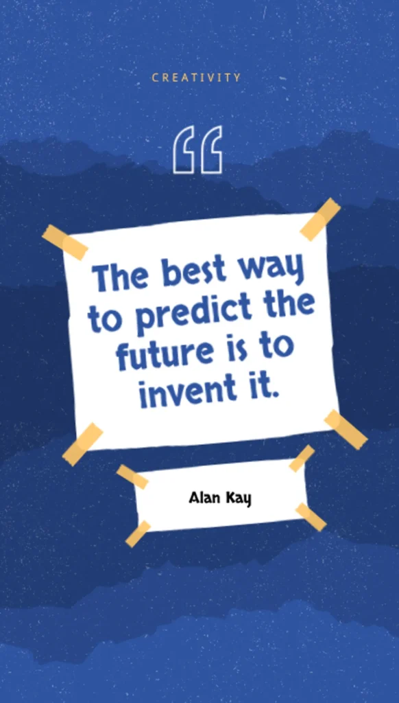 creativity quote on blue nighttime background with note card saying alan kay's words "the best way to predict the future is to invent it", encouraging students to dream big and take control of their futures