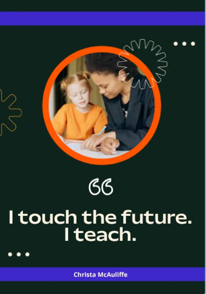 inspiring quote about teaching with image of teacher helping young student with schoolwork in orange circular frame on dark background, featuring christa mcauliffe's quote "i touch the future, i teach", emphasizing how teachers make a difference